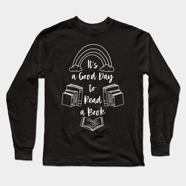 It's a Good Day to Read a Book - White - Happy Reader Long Sleeve T-Shirt by Millusti